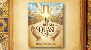 İş Bulma Duası: Hayırlı Bir İş ve Bol Kazanç İçin En Etkili Manevi Anahtarlar